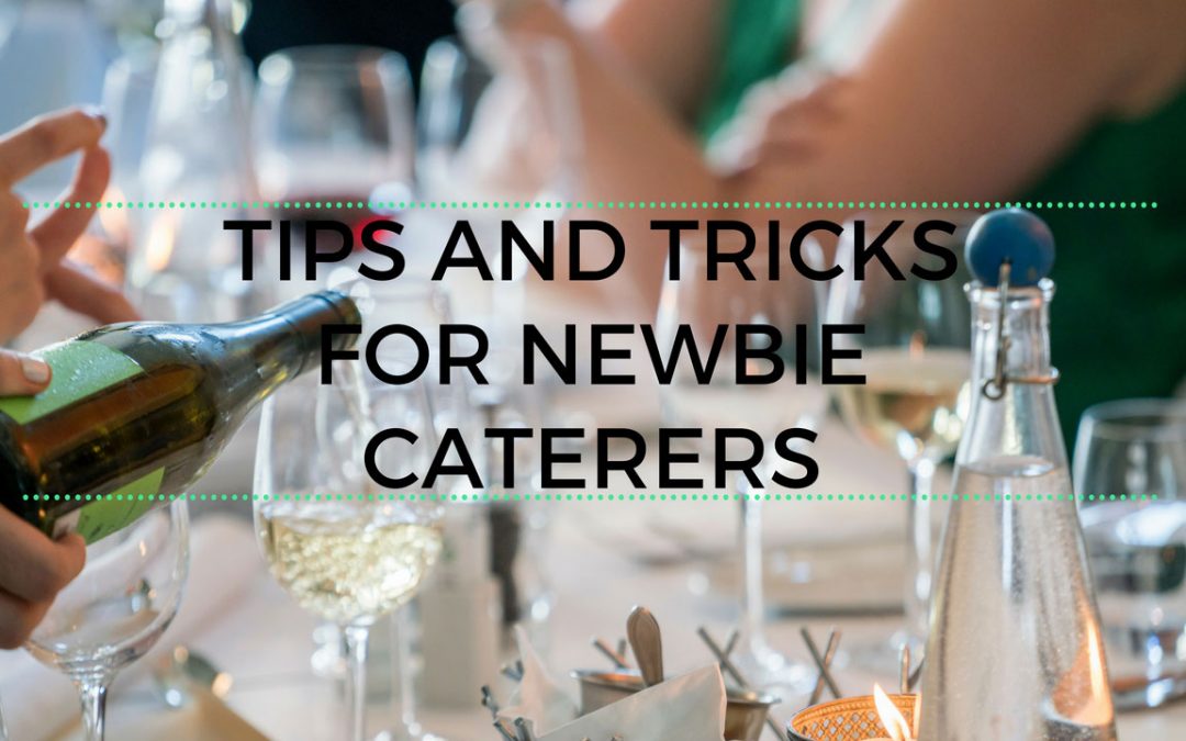Tips and Tricks for Newbie Caterers